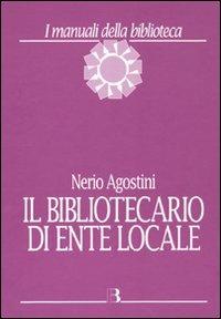 Il bibliotecario di ente locale - Nerio Agostini - copertina