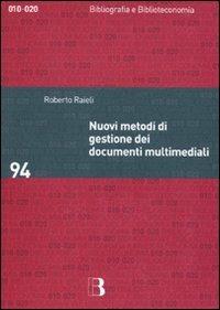 Nuovi metodi di gestione dei documenti multimediali - Roberto Raieli - copertina
