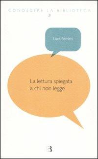 La lettura spiegata a chi non legge - Luca Ferrieri - copertina