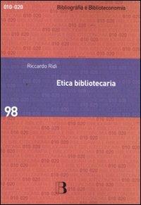Etica bibliotecaria. Deontologia professionale e dilemmi morali - Riccardo Ridi - copertina