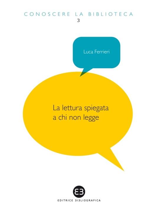 La lettura spiegata a chi non legge - Luca Ferrieri - ebook