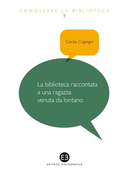 La biblioteca raccontata a una ragazza venuta da lontano - Cecilia Cognigni - ebook