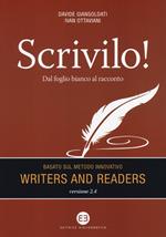 Scrivilo! Dal foglio bianco al racconto. Basato sul metodo Writers and readers