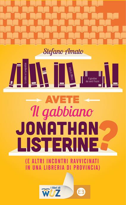 Avete il gabbiano Jonathan Listerine? (e altri incontri ravvicinati in una libreria di provincia) - Stefano Amato - ebook