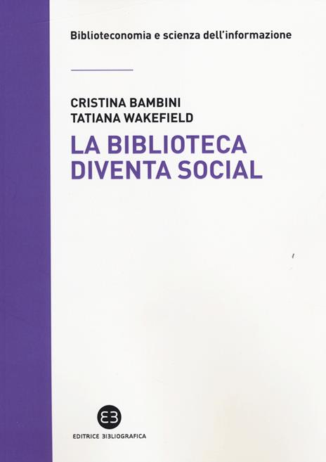 La biblioteca diventa social - Cristina Bambini,Tatiana Wakefield - 3