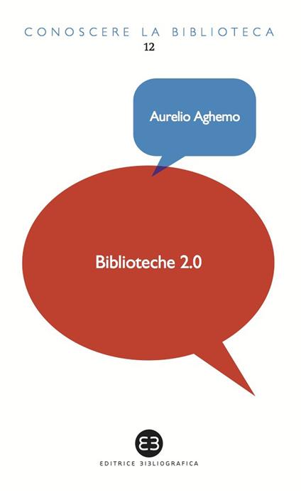 Biblioteche 2.0. L'attualità di un servizio - Aurelio Aghemo - ebook