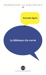 La biblioteca che vorrei. Spazi, creatività, partecipazione