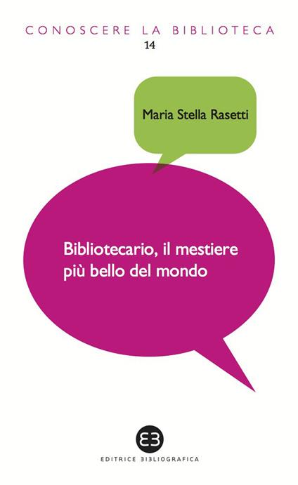 Bibliotecario, il mestiere più bello del mondo - Maria Stella Rasetti - ebook