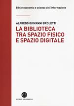 La biblioteca tra spazio fisico e spazio digitale. Evoluzione di un modello