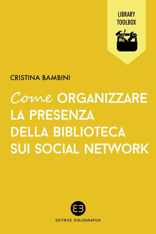 Come organizzare la presenza della biblioteca sui social network - Cristina Bambini - copertina