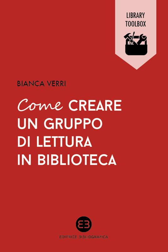Come creare un gruppo di lettura in biblioteca - Bianca Verri - ebook