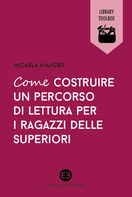 Come costruire un percorso di lettura per i ragazzi delle superiori - Micaela Mander - ebook