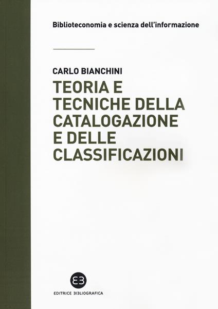 Teoria e tecniche della catalogazione e delle classificazioni - Carlo Bianchini - copertina