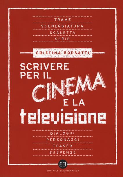 Scrivere per il cinema e la televisione - Cristina Borsatti - copertina