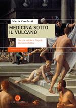 Medicina sotto il vulcano. Corpi e salute a Napoli in età moderna