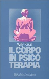 Il corpo in psicoterapia - Willy Pasini - copertina