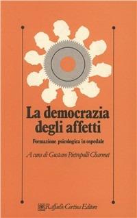 La democrazia degli affetti. Formazione psicologica in ospedale - copertina