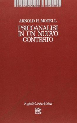 Psicoanalisi in un nuovo contesto - Arnold H. Modell - copertina