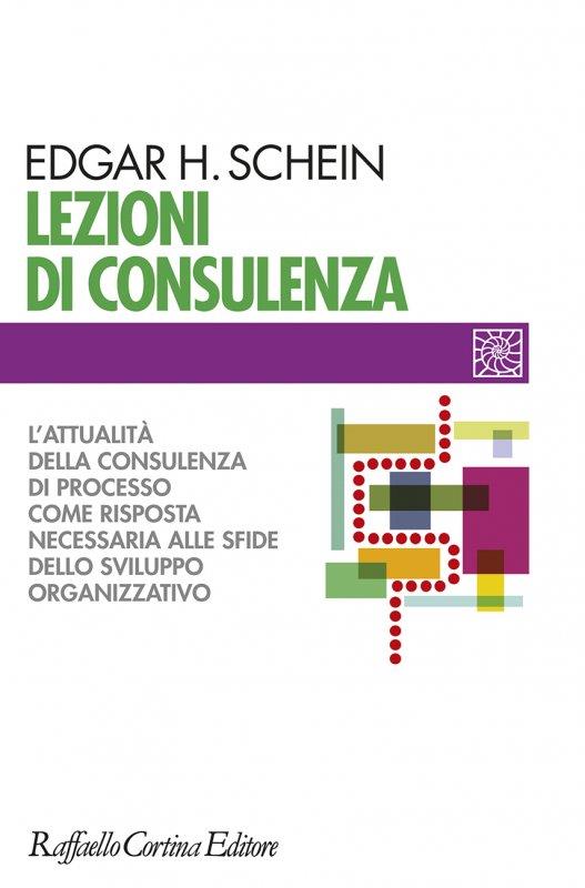 Lezioni di consulenza. L'attualità della consulenza di processo come risposta necessaria alle sfide dello sviluppo organizzativo - Edgar H. Schein - copertina