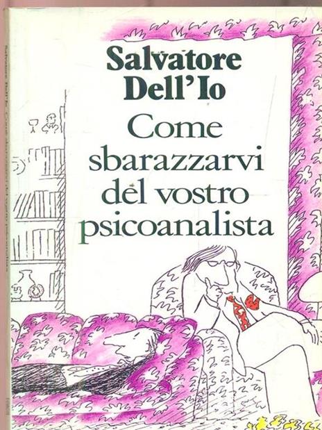 Come sbarazzarvi del vostro psicoanalista - Salvatore Dell'Io - copertina