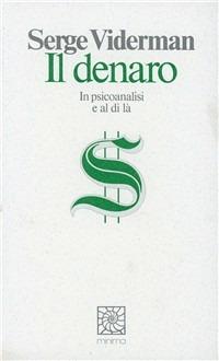 Il denaro. In psicoanalisi e al di là - Serge Viderman - copertina