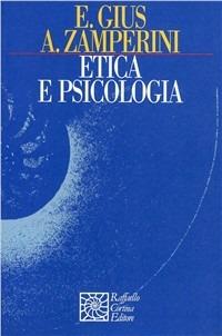 Etica e psicologia - Erminio Gius,Adriano Zamperini - copertina