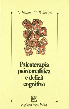 Psicoterapia psicoanalitica e deficit cognitivo - Lucia Fattori,Giuseppe Benincasa - copertina