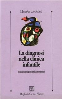 La diagnosi nella clinica infantile. Strumenti proiettivi tematici - Monika Boekholt - copertina