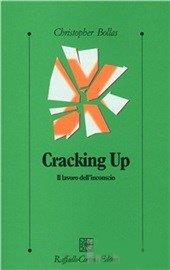 Cracking up. Il lavoro dell'inconscio - Christopher Bollas - copertina