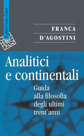 Analitici e continentali. Guida alla filosofia degli ultimi trent'anni - Franca D'Agostini - copertina
