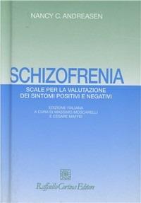 Schizofrenia. Scale per la valutazione dei sintomi positivi e negativi - Nancy C. Andreasen - copertina