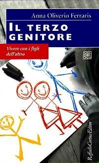 Il terzo genitore. Vivere con i figli dell'altro - Anna Oliverio Ferraris - copertina