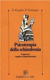 Psicoterapia della schizofrenia. L'approccio cognitivo-comportamentale - David Kingdon,Douglas Turkington - copertina