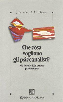 Che cosa vogliono gli psicoanalisti? Gli obiettivi della terapia psicoanalitica - Joseph Sandler - copertina