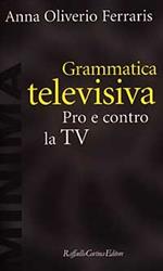 Grammatica televisiva. Pro e contro la Tv
