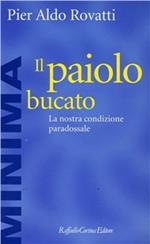 Il paiolo bucato. La nostra condizione paradossale