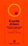 Libro Il cerchio di fuoco. Affetti primitivi e relazioni oggettuali nella psicoterapia di gruppo Victor Schermes , Malcolm Pines