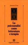 Libro La psicoanalisi come letteratura e terapia Antonino Ferro