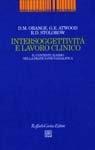 Intersoggettività e lavoro clinico. Il contestualismo nella pratica psicoanalitica - Donna M. Orange,George E. Atwood,Robert D. Stolorow - copertina
