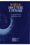 Libro Discutere e pensare. Un approccio retorico alla psicologia sociale Michael Billig
