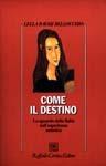Libro Come il destino. Lo sguardo della fiaba sull'esperienza autistica Lella Ravasi Bellocchio