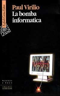 La bomba informatica - Paul Virilio - copertina