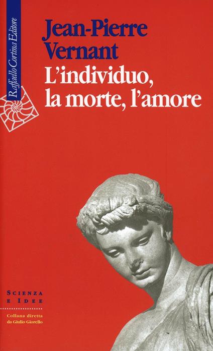 L'individuo, la morte, l'amore - Jean-Pierre Vernant - copertina