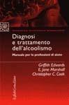Diagnosi e trattamento dell'alcolismo. Manuale per le professioni di aiuto