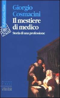 Il mestiere di medico. Storia di una professione - Giorgio Cosmacini - copertina