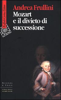 Mozart e il divieto di successione - Andrea Frullini - copertina