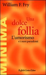 Una dolce follia. L'umorismo e i suoi paradossi