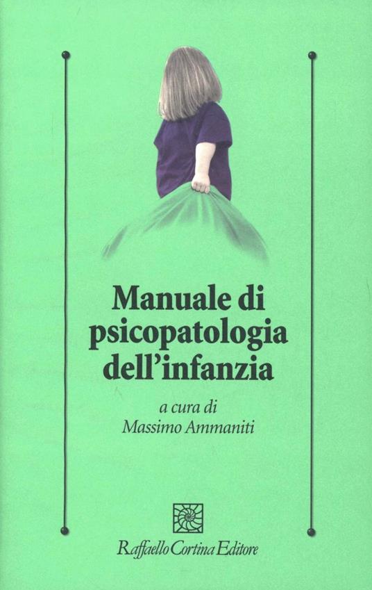 Manuale di psicopatologia dell'infanzia - Massimo Ammaniti - copertina