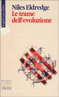 Le trame dell'evoluzione - Niles Eldredge - copertina