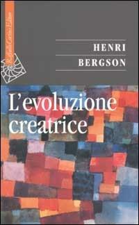 L'evoluzione creatrice - Henri Bergson - copertina